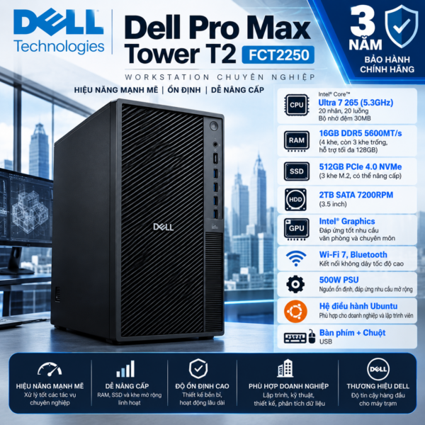 Máy tính trạm Dell Pro Max Tower T2 FCT2250 – Core Ultra 7 265, 16GB RAM, SSD 512GB, HDD 2TB